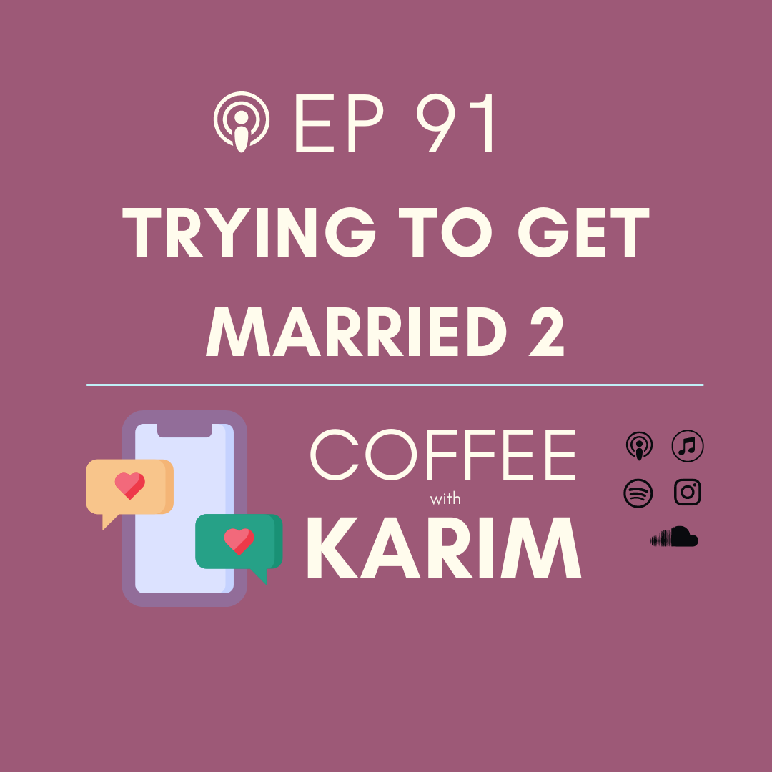 Ep 91 - Trying to Get Married -2