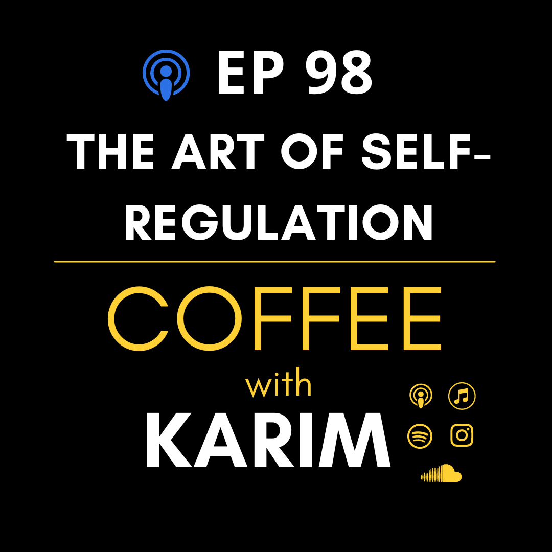 ep 98 The Art of Self Regulation